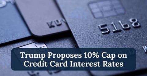 Trump Proposes Capping Credit Card Interest Rates at 10%